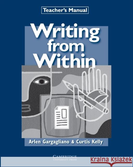 Writing from Within Teacher's Manual Curtis Kelly Arlen Gargagliano 9780521626811 Cambridge University Press - książka