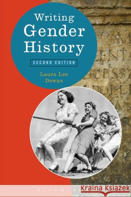 Writing Gender History Prof. Laura Lee Downs (European University Institute, Italy) 9780340975169 Bloomsbury Publishing PLC - książka