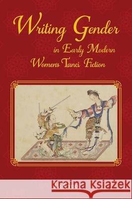 Writing Gender in Early Modern Chinese Women's Tanci Fiction Li Guo 9781612496412 Purdue University Press - książka