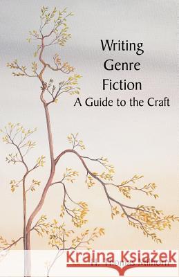 Writing Genre Fiction: A Guide to the Craft Milhorn, H. Thomas 9781581129182 Universal Publishers - książka