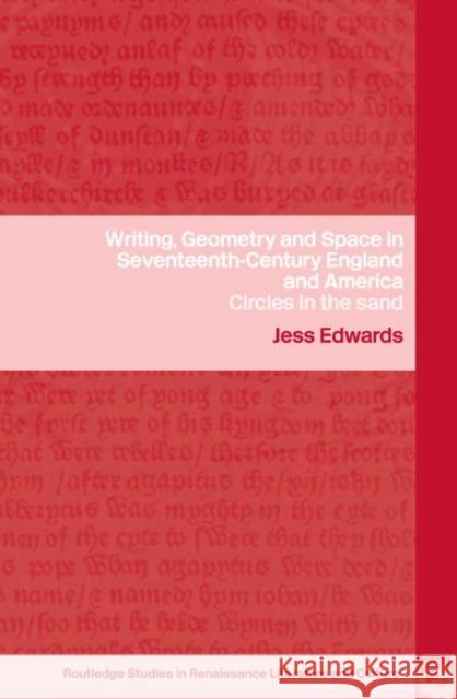 Writing, Geometry and Space in Seventeenth-Century England and America: Circles in the Sand Edwards, Jess 9780415323413 Routledge - książka