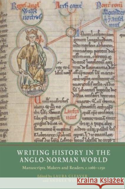 Writing History in the Anglo-Norman World: Manuscripts, Makers and Readers, C.1066-C.1250 Laura Cleaver Andrea Worm 9781903153802 York Medieval Press - książka