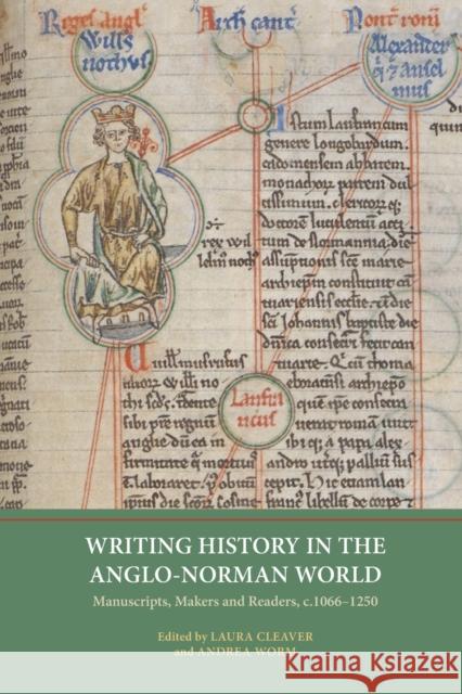 Writing History in the Anglo-Norman World: Manuscripts, Makers and Readers, C.1066-C.1250 Cleaver, Laura 9781914049118 York Medieval Press - książka
