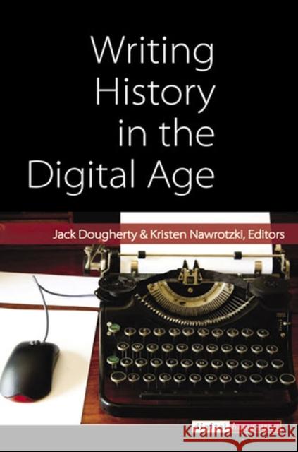 Writing History in the Digital Age Jack Dougherty Kristen Nawrotzki 9780472052066 University of Michigan Press - książka