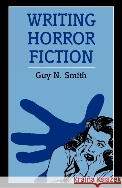 Writing Horror Fiction Guy N. Smith 9780713643398 A & C BLACK PUBLISHERS LTD - książka