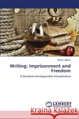 Writing: Imprisonment and Freedom Mahan, William 9783659482755 LAP Lambert Academic Publishing - książka