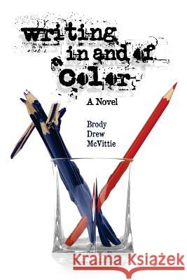 Writing In & Of Color McVittie, Brody Drew 9781463516697 Createspace Independent Publishing Platform - książka