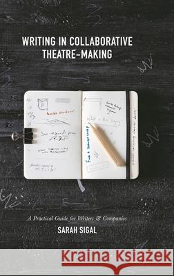 Writing in Collaborative Theatre-Making Sarah Sigal 9781137331694 Palgrave MacMillan - książka