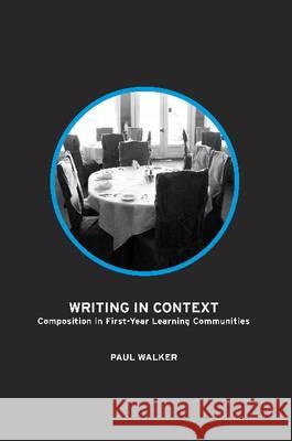 Writing in Context: Composition in First-Year Learning Communities Paul Walker 9781612891224 Eurospan (JL) - książka