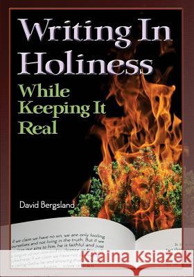 Writing In Holiness: While Keeping it Real Bergsland, David 9781502800930 Createspace - książka