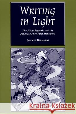 Writing in Light: The Silent Scenario and the Japanese Pure Film Movement Bernardi, Joanne 9780814329610 Wayne State University Press - książka