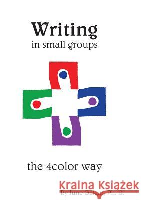 Writing in Small Groups: The 4color Way June Gillam 9780985883874 Gorilla Girl Ink - książka