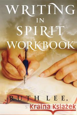 Writing in Spirit Workbook Ruth Lee 9781934509760 Spirit Wind Books - książka
