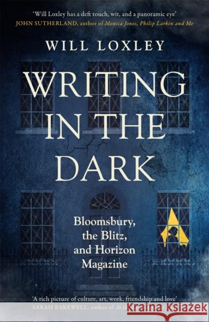 Writing in the Dark: Bloomsbury, the Blitz and Horizon Magazine Will Loxley 9781474615709 Orion Publishing Co - książka