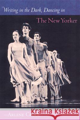 Writing in the Dark, Dancing in the New Yorker Croce, Arlene 9780813029139 University Press of Florida - książka