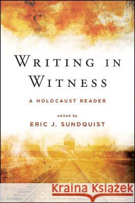 Writing in Witness: A Holocaust Reader Eric J. Sundquist 9781438470313 State University of New York Press - książka