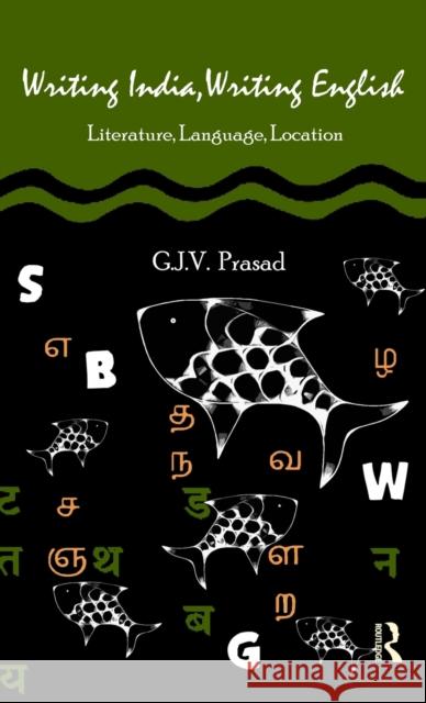 Writing India, Writing English: Literature, Language, Location Prasad, G. J. V. 9780415693790 Routledge India - książka