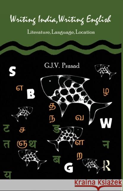 Writing India, Writing English: Literature, Language, Location G. J. V. Prasad   9781138663893 Taylor and Francis - książka