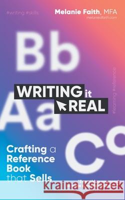 Writing It Real: Crafting a Reference Book that Sells Melanie Faith 9781925965889 Vine Leaves Press - książka