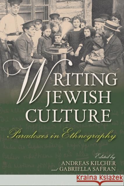 Writing Jewish Culture: Paradoxes in Ethnography Gabriella Safran Andreas Kilcher 9780253019622 Indiana University Press - książka