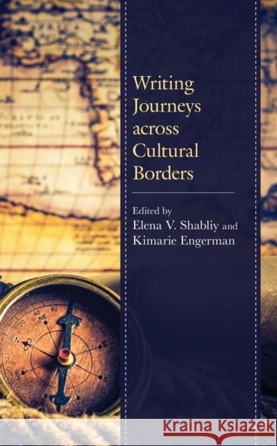 Writing Journeys across Cultural Borders Shabliy, Elena V. 9781666900347 Lexington Books - książka