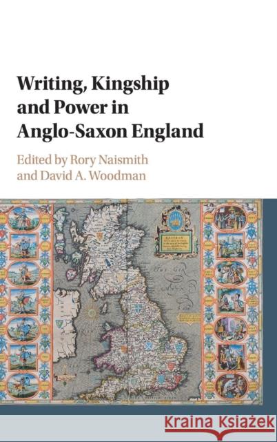 Writing, Kingship and Power in Anglo-Saxon England Rory Naismith David A. Woodman 9781107160972 Cambridge University Press - książka