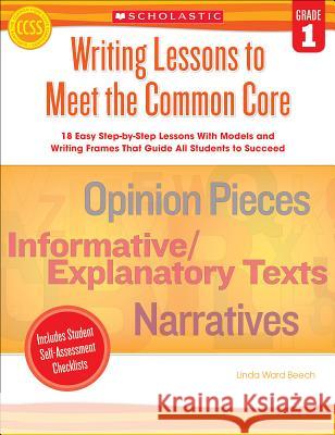 Writing Lessons to Meet the Common Core, Grade 1 Linda Beech 9780545495974 Scholastic Teaching Resources - książka