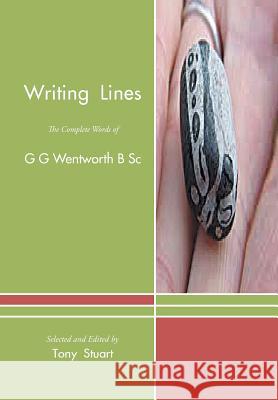 Writing Lines: The Complete Words of G G Wentworth B Sc Tony Stuart 9781524634421 Authorhouse - książka