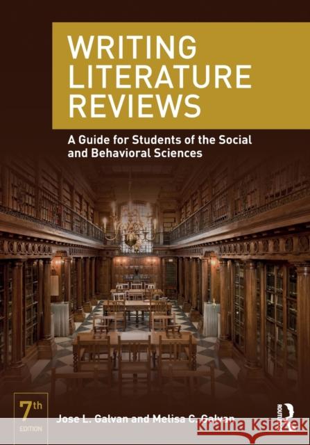 Writing Literature Reviews: A Guide for Students of the Social and Behavioral Sciences Jose L. Galvan Melisa C. Galvan 9780415315746 Routledge - książka