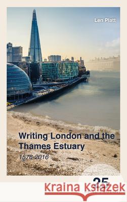 Writing London and the Thames Estuary: 1576-2016 Len Platt 9789004346659 Brill - książka