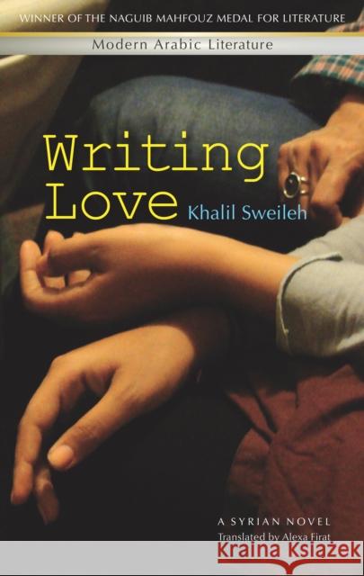 Writing Love: A Syrian Novel Khalil Sweileh Alexa Firat 9789774165351 American University in Cairo Press - książka