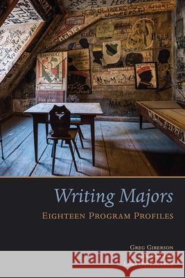 Writing Majors: Eighteen Program Profiles Gregory A. Giberson 9780874219715 Utah State University Press - książka