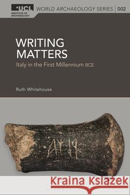 Writing Matters Professor Ruth (UCL Institute of Archaeology, University College London, UK) Whitehouse 9781350412514 Bloomsbury Publishing PLC - książka