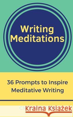 Writing Meditations: 36 Prompts to Inspire Meditative Writing CM Hamilton 9781729332665 Independently Published - książka