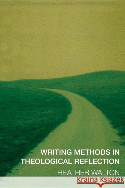 Writing Methods in Theological Reflection Heather Walton 9780334051855 SCM Press - książka