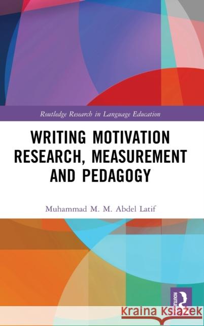 Writing Motivation Research, Measurement and Pedagogy Muhammad M. M. Abde 9780367856274 Routledge - książka