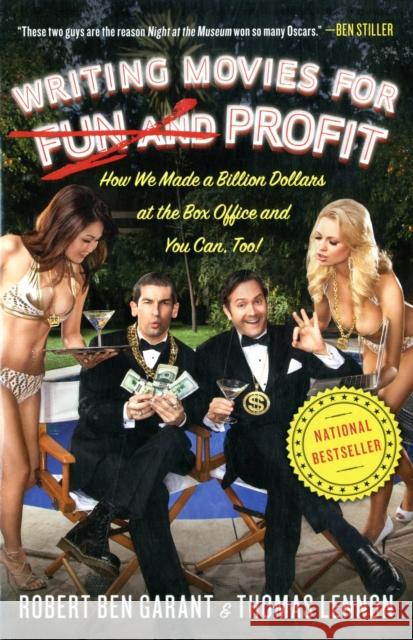 Writing Movies for Fun and Profit: How We Made a Billion Dollars at the Box Office and You Can, Too! Thomas Lennon Robert B. Garant 9781439186763 Touchstone Books - książka