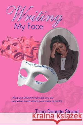 Writing My Face Trina Danette Stroud 9780595481699 iUniverse - książka