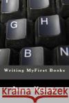 Writing MyFirst Books Nugent, James 9781503031111 Createspace