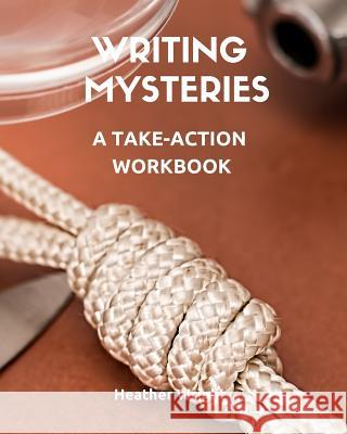 Writing Mysteries: A Take-Action Workbook Heather Wright 9780994867186 Heather Wright - książka