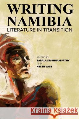 Writing Namibia: Literature in Transition Sarala Krishnamurthy Helen Vale 9789991642338 Univ. of Namibia Press - książka