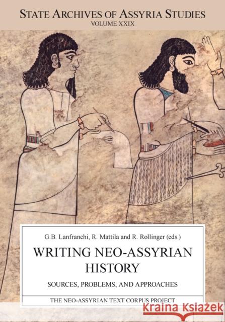 Writing Neo-Assyrian History: Sources, Problems, and Approaches Giovanni Battista Lanfranchi Raija Mattila Robert Rollinger 9789521095023 Neo-Assyrian Text Corpus Project - książka