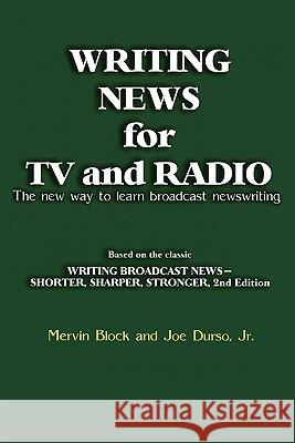 Writing News for TV and Radio: The New Way to Learn Broadcast Newswriting Block, Mervin 9781608714216  - książka