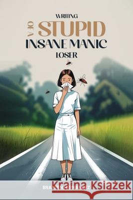 Writing of a Stupid Insane Manic Loser Braxten Hernandez 9781967883752 Book Writing Consultant - książka