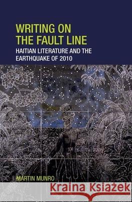 Writing on the Fault Line: Haitian Literature and the Earthquake of 2010 Martin Munro 9781800348943 Liverpool University Press - książka