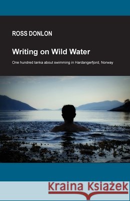 Writing on Wild Water Ross Donlon 9781764120074 Walleah Press - książka