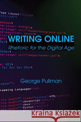 Writing Online Rhetoric for the Digital Age Pullman, George 9781624664588  - książka