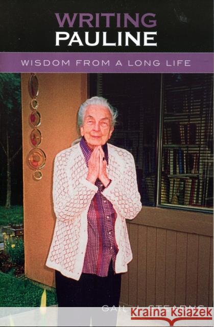 Writing Pauline: Wisdom from a Long Life Stearns, Gail J. 9780761831211 Hamilton Books - książka