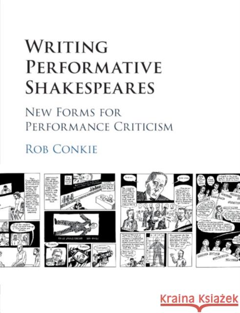 Writing Performative Shakespeares: New Forms for Performance Criticism Conkie, Rob 9781107421301 Cambridge University Press - książka