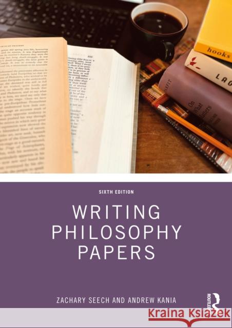 Writing Philosophy Papers Zachary Seech Andrew Kania 9781032843377 Routledge - książka
